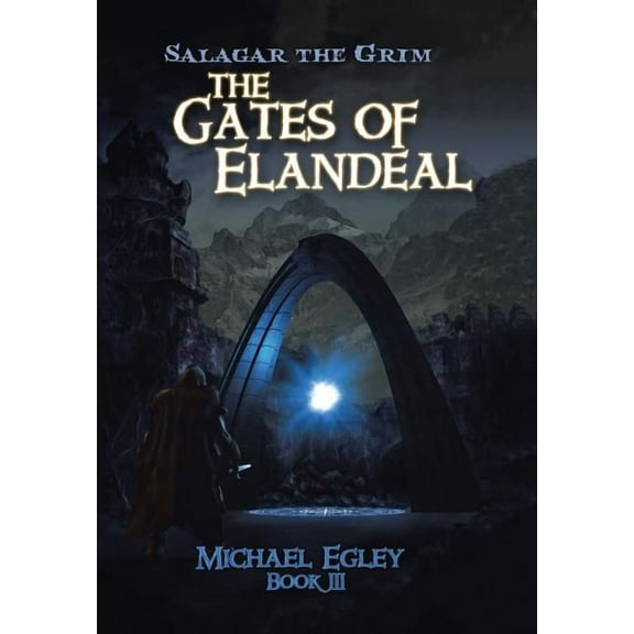 Salagar the Grim: The Gates of Elandeal (Hardcover)