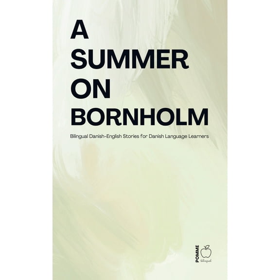 A Summer on Bornholm: Bilingual Danish-English Stories for Danish Language Learners, (Paperback)