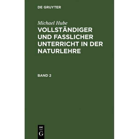 Michael Hube: Vollständiger Und Fasslicher Unterricht in Der Naturlehre. Band 2, (Hardcover)