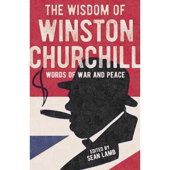 Pre-Owned The Wisdom of Winston Churchill: Words of War and Peace (Paperback) 1788887867 9781788887861