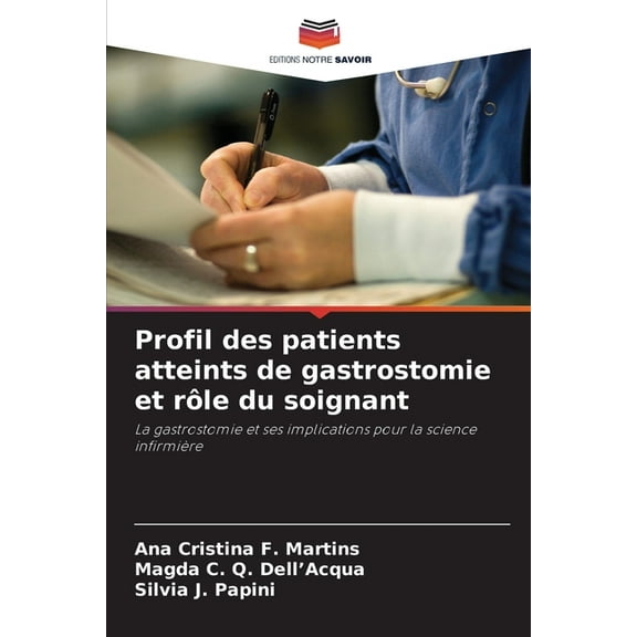Profil des patients atteints de gastrostomie et rôle du soignant, (Paperback)