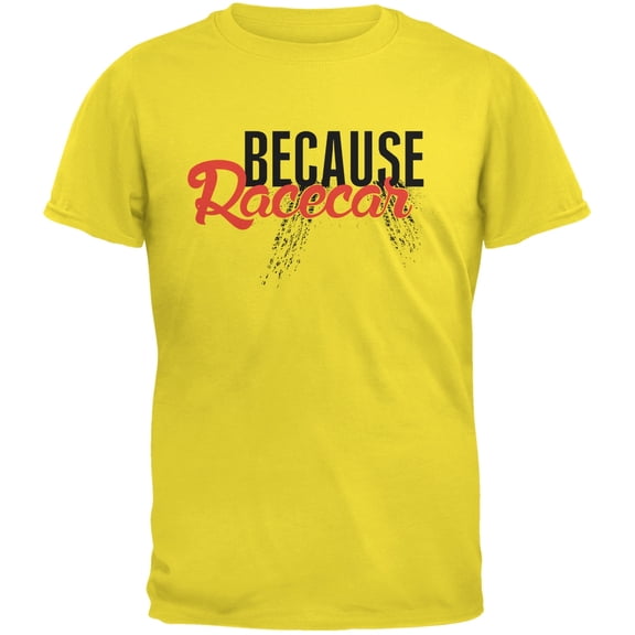 Because Racecar Yellow Adult T-Shirt - X-Large