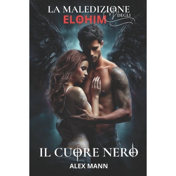 La Maledizione degli Elohim - Il Cuore Nero: Un'Avventura Thriller Soprannaturale Urban Fantasy, (Paperback)