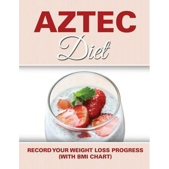 Aztec Diet: Record Your Weight Loss Progress (with BMI Chart) (Paperback)