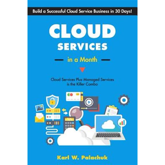 Pre-Owned Cloud Services in a Month : Build a Successful Cloud Service Business in 30 Days (Paperback)