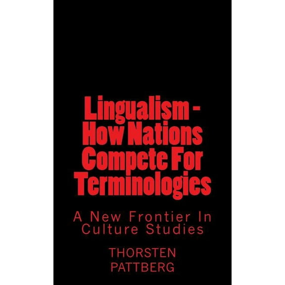 Lingualism - How Nations Compete for Terminologies: A New Frontier in Culture Studies
