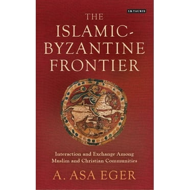 Library of Middle East History: The Islamic-Byzantine Frontier (Paperback)