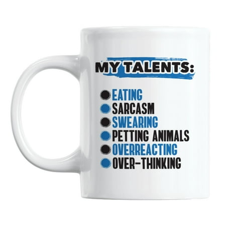 

My Talents Are Eating Sarcasm Swearing.. White Ceramic Coffee & Tea Mug (11oz)