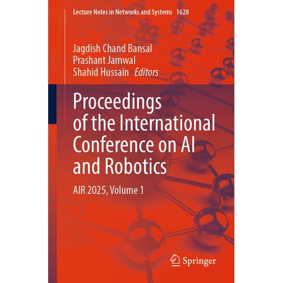 Lecture Notes in Networks and Systems Proceedings of the International Conference on AI and Robotics: Air 2025, Volume 1, Book 1628, (Paperback)