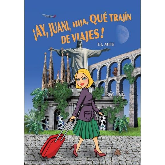 ¡Ay, Juani, hija, qué trajín de viajes!, (Paperback)