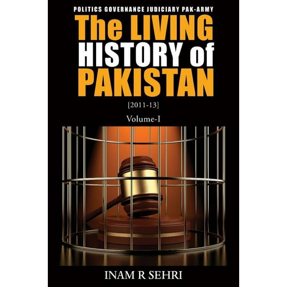 The Living History of Pakistan (2011-2013): Volume I, (Paperback)