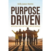 Purpose Driven: Applying Faith in this Complex World (Paperback)