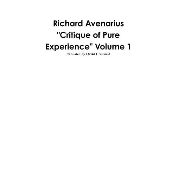Richard Avenarius: "Critique of Pure Experience" Volume 1, (Paperback)