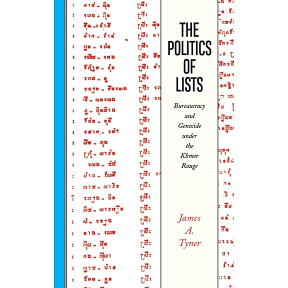 Politics of Lists: Bureaucracy and Genocide Under the Khmer Rouge, (Paperback)