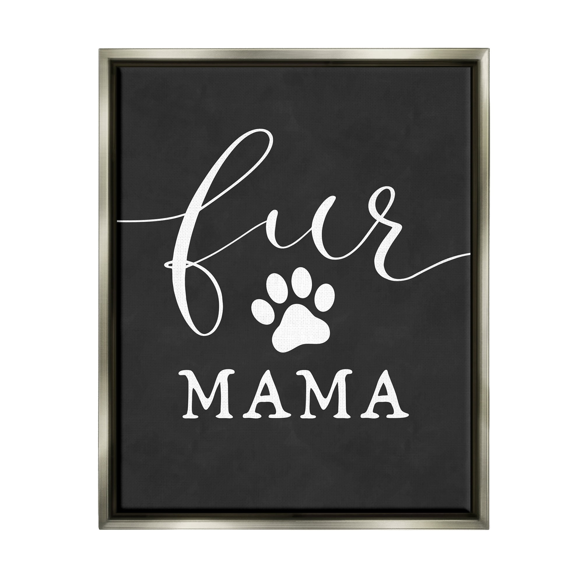 Stupell Industries Fur Mama Animal Mom Paw Print Symbol Graphic Art Luster Gray Floating Framed Canvas Print Wall Art, Design by Lettered and Lined