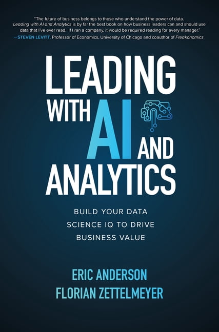 Leading with AI and Analytics: Build Your Data Science IQ to Drive Business Value (Hardcover)