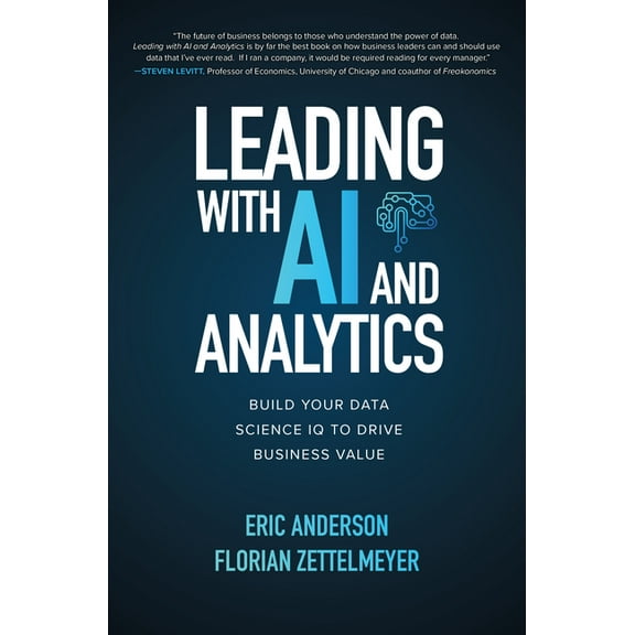 Leading with AI and Analytics: Build Your Data Science IQ to Drive Business Value, (Hardcover)