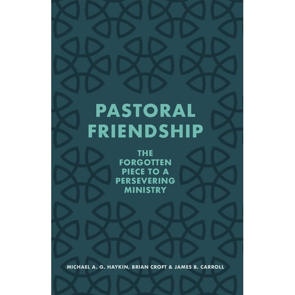 Pastoral Friendship: The Forgotten Piece in a Persevering Ministry, (Paperback)