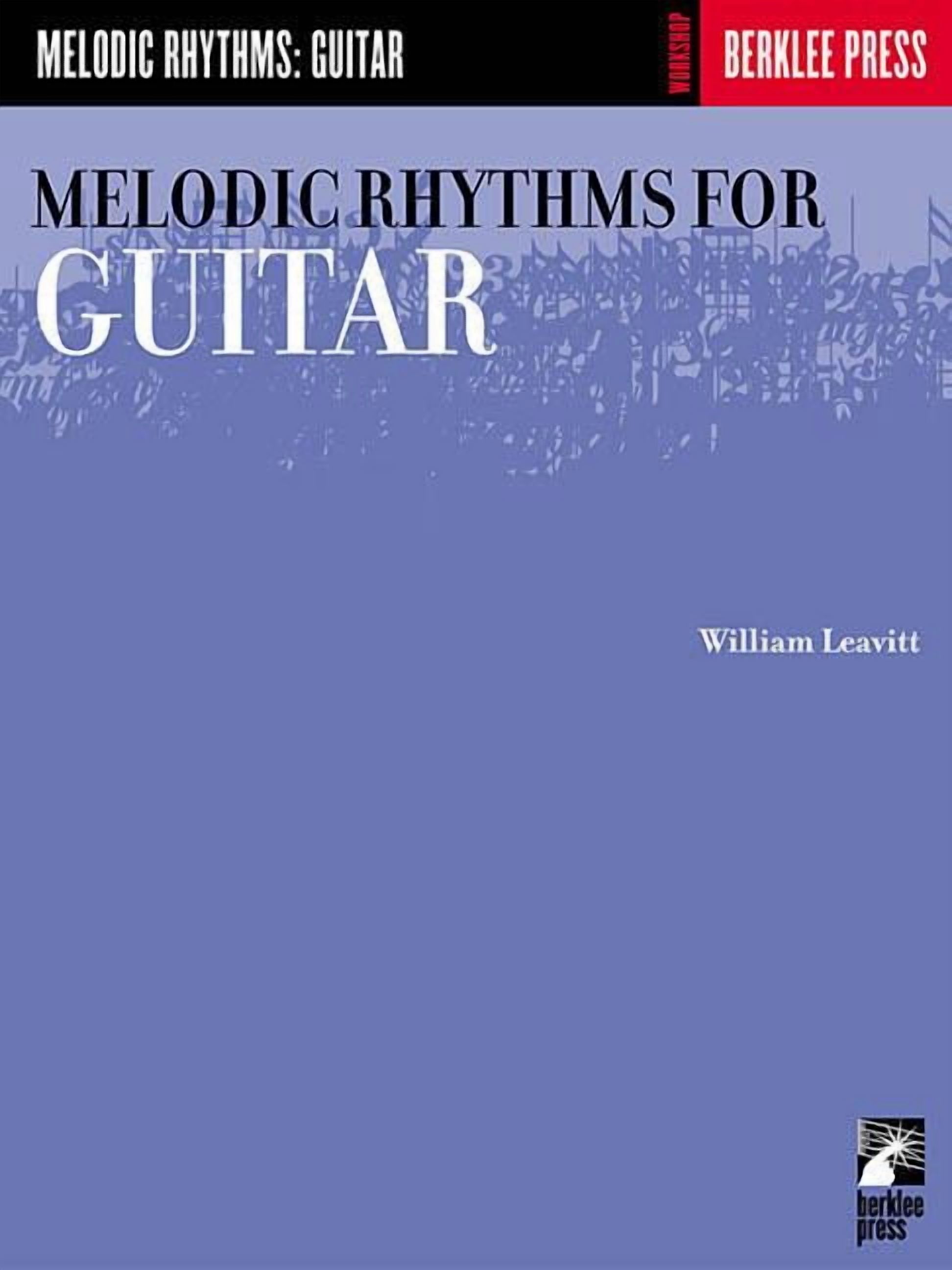 Melodic Rhythms for Guitar William Leavitt Guitar Method Book for Students and Teachers Essential Rhythm Studies and Sig, (Paperback)