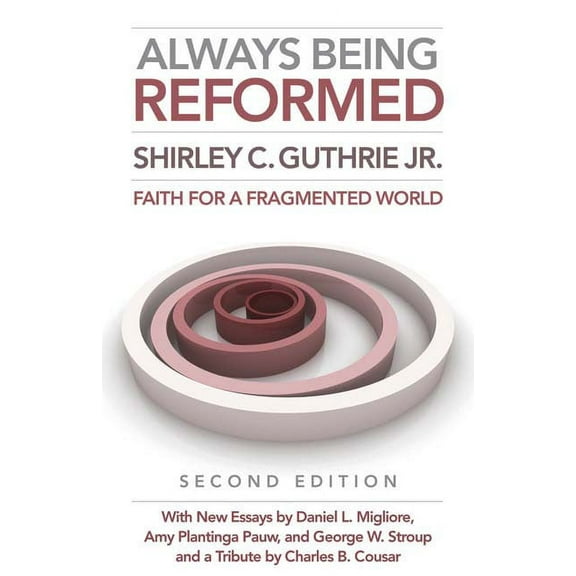 Always Being Reformed, Second Edition: Faith for a Fragmented World (Paperback)