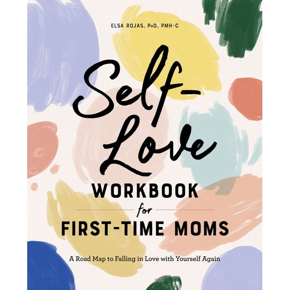 Pre-Owned Self-Love Workbook for First-Time Moms: A Road Map to Falling in Love with Yourself Again (Paperback) 1648769624 9781648769627