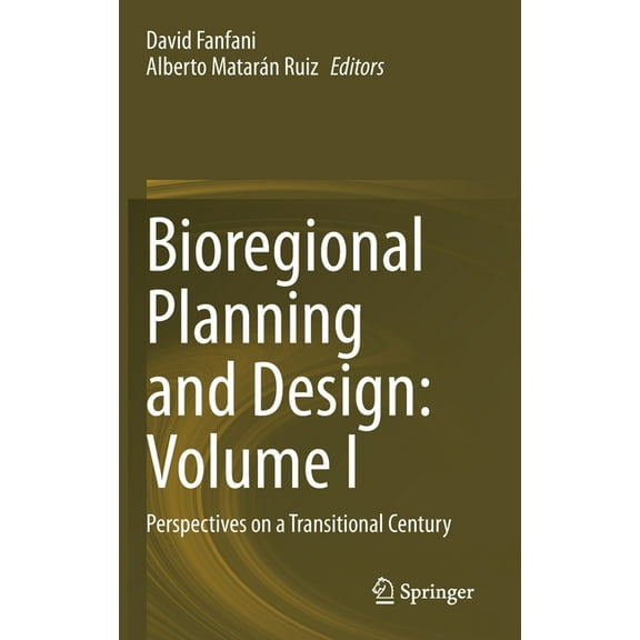 Bioregional Planning and Design: Volume I: Perspectives on a Transitional Century, (Hardcover)