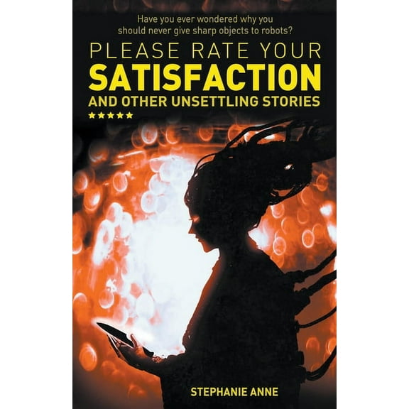 Please Rate Your Satisfaction and Other Unsettling Stories, (Paperback)