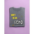 thumbnail image 3 of Don't Be An Echo Fashion Slogan T-Shirt Women -Image by Shutterstock, Female Large, 3 of 4