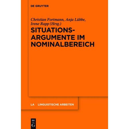 ISBN 9783110440911 product image for Linguistische Arbeiten: Situationsargumente im Nominalbereich (Hardcover) | upcitemdb.com