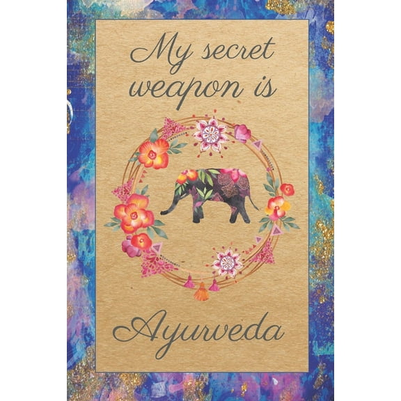 Ayurveda Is My Secret Weapon (Paperback)