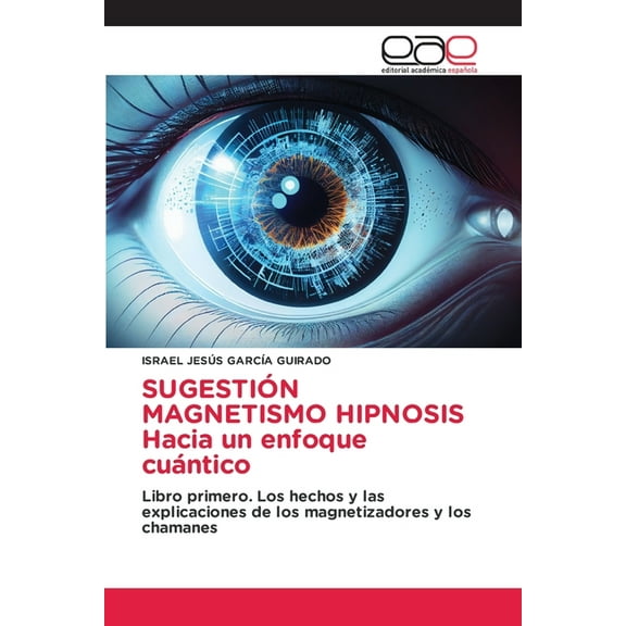 SUGESTIÃN MAGNETISMO HIPNOSIS Hacia un enfoque cuÃ¡ntico, (Paperback)