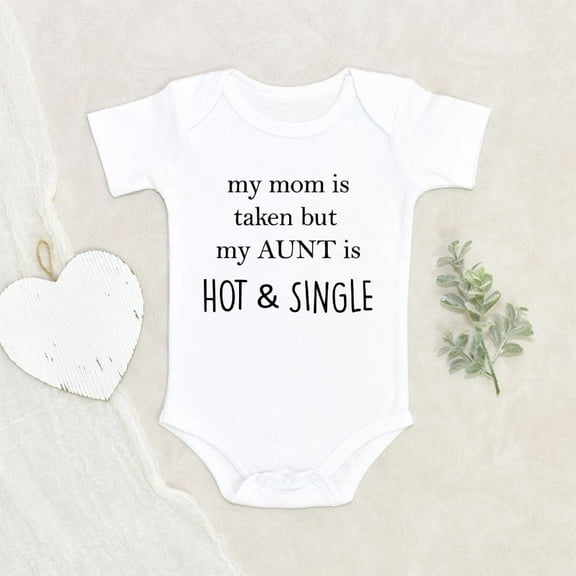 Funny Aunt Baby Onesie Auntie Text Baby Onesie My Mom Is Taken But My Aunt is Hot And Single Baby Onesie Baby Shower Gift Unique Baby Onesie