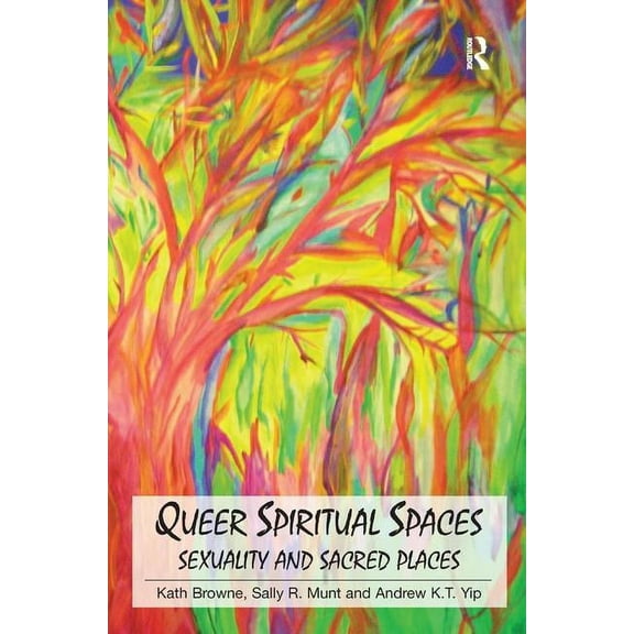 Queer Spiritual Spaces: Sexuality and Sacred Places, (Hardcover)