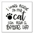 thumbnail image 1 of DistinctInk Custom Bumper Sticker - 10" x 10" Decorative Decal - White Background - I Work Hard So My Cat Can Have a Better Life, 1 of 2