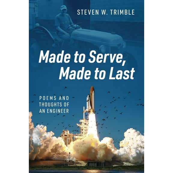 Made to Serve, Made to Last: Poems and Thoughts of an Engineer, (Paperback)