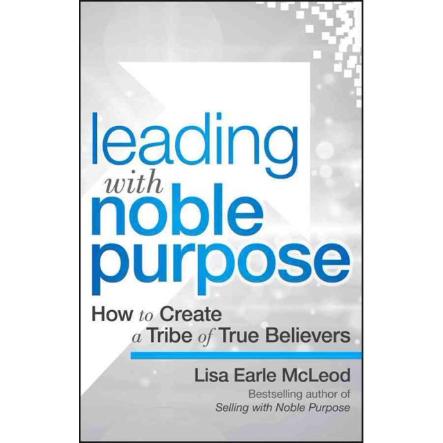 Leading With Noble Purpose, Lisa Earle McLeod Hardcover
