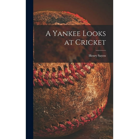A Yankee Looks at Cricket, (Hardcover)