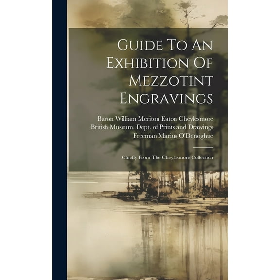 Guide To An Exhibition Of Mezzotint Engravings: Chiefly From The Cheylesmore Collection (Hardcover)