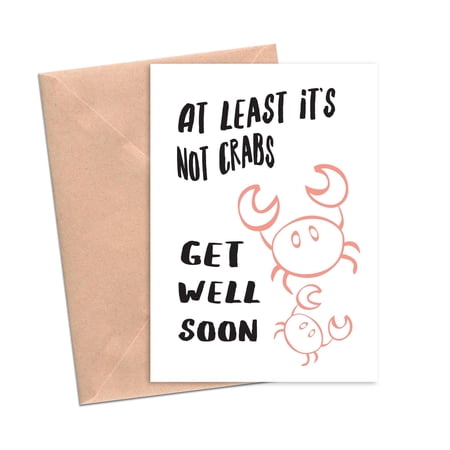 Get Well Soon Card – At Least It s Not Crabs Funny Greeting Card – Blank Inside with Envelope – Perfect for Encouragement and Humor Recovery Gift