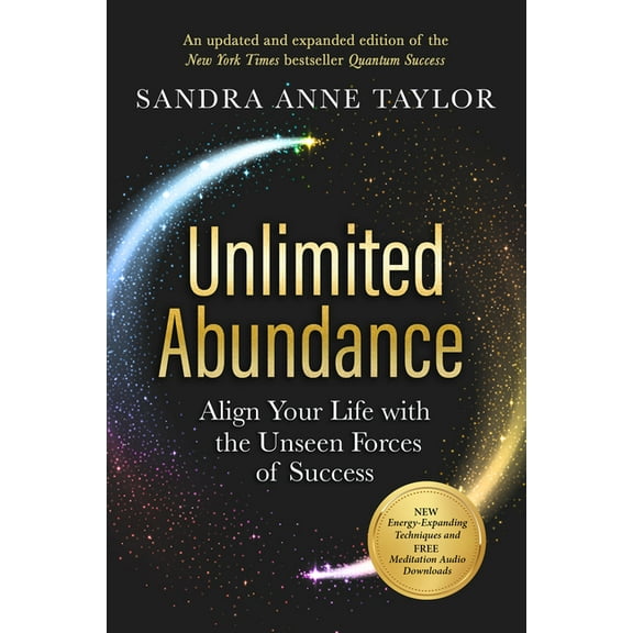Unlimited Abundance: Align Your Life with the Unseen Forces of Success, (Paperback)
