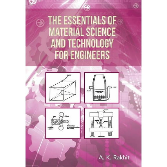 The Essentials of Material Science and Technology for Engineers (Hardcover) by A K Rakhit