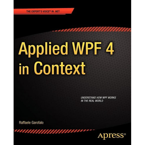 Expert's Voice in .NET Applied Wpf 4 in Context, (Paperback)
