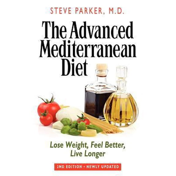 Pre-Owned The Advanced Mediterranean Diet: Lose Weight, Feel Better, Live Longer (2nd Edition) (Paperback) 0979128463 9780979128462