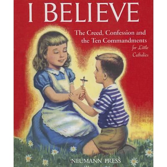 Pre-Owned I Believe: The Creed, Confession and the Ten Commandments for Little Catholics, (Hardcover)