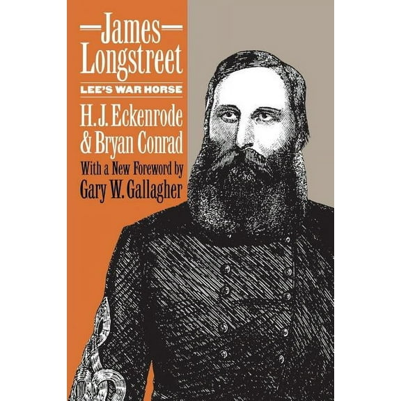 James Longstreet: Lee's War Horse, (Paperback)