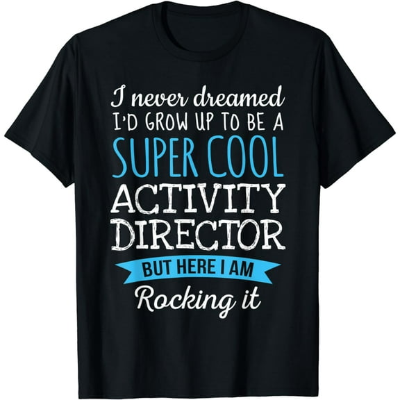 Funny Activity Director Tshirt Appreciation Gifts T-Shirt