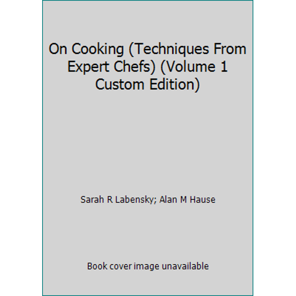 Pre-Owned On Cooking (Techniques From Expert Chefs) (Volume 1 Custom Edition) (Unknown) 0536732213 9780536732217