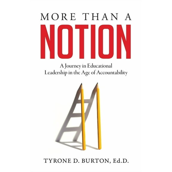 More Than A Notion: A Journey in Educational Leadership in the Age of Accountability, (Paperback)