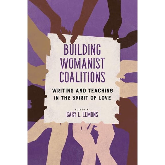 Transformations: Womanist studies: Building Womanist Coalitions : Writing and Teaching in the Spirit of Love (Paperback)