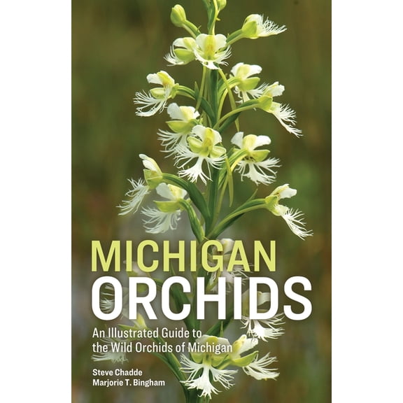 Michigan Orchids: An Illustrated Guide to the Wild Orchids of Michigan, (Paperback)